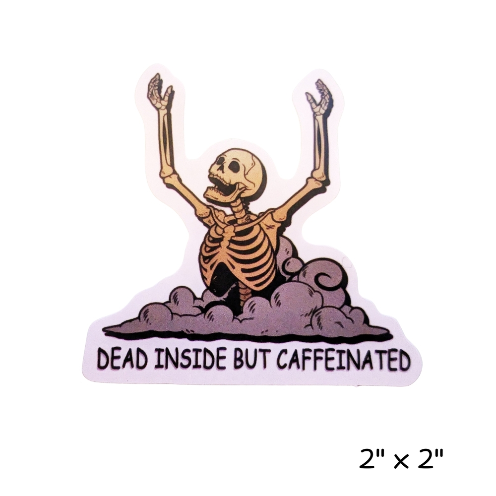 10/$10 Skeleton Sticker - Dead Inside But Caffeinated